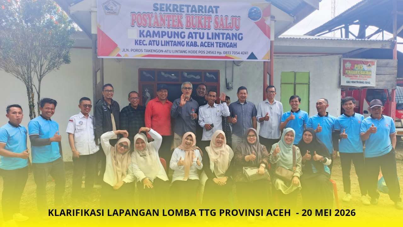 POSYANTEK Bukit Salju Kampung Atu Lintang Ikuti Klarifikasi Lapangan Lomba TTG Aceh Tahun 2026