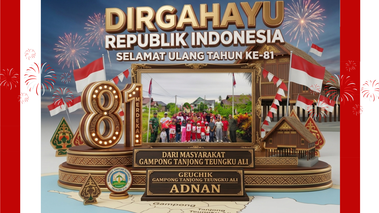 GAMPONG TANJONG TEUNGKU ALI MERIAHKAN HUT RI KE-81: WARGA ANTUSIAS SAMPAIKAN UCAPAN SELAMAT DAN HARAPAN UNTUK INDONESIA
