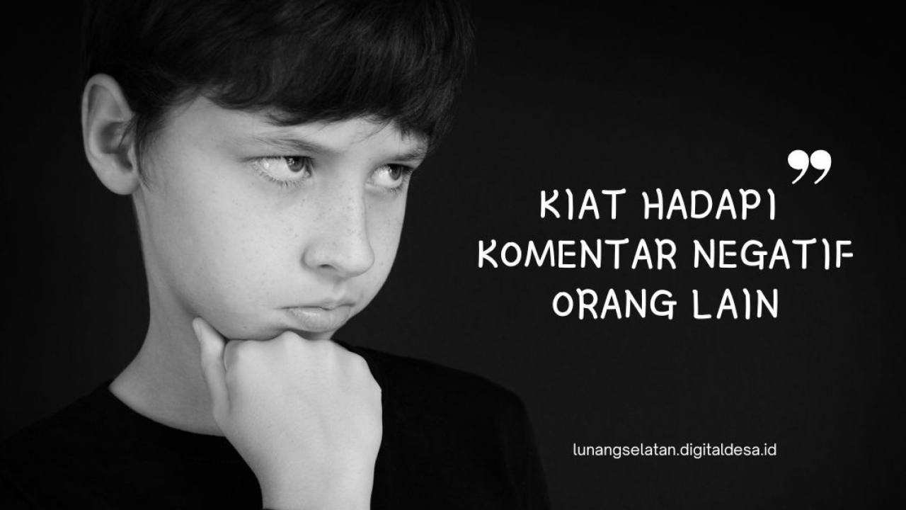 KIAT MENGHADAPI KOMENTAR NEGATIF ORANG LAIN