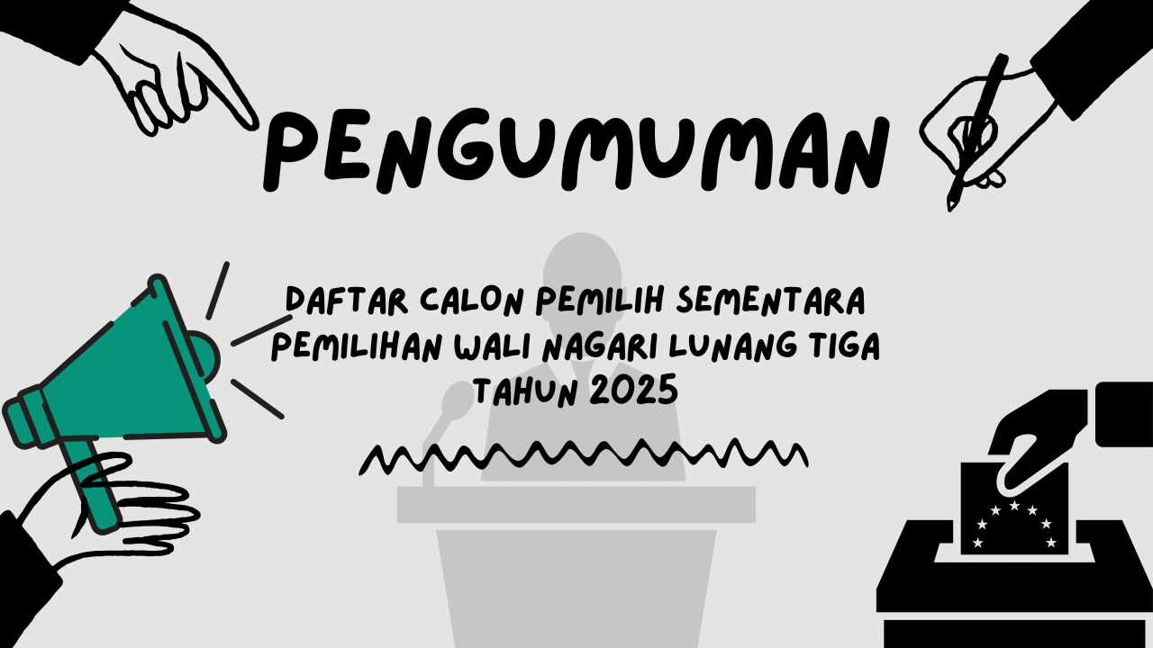 PENGUMUMAN DAFTAR CALON PEMILIH SEMENTARA PILWANA SERENTAK TAHUN 2025 NAGARI LUNANG TIGA
