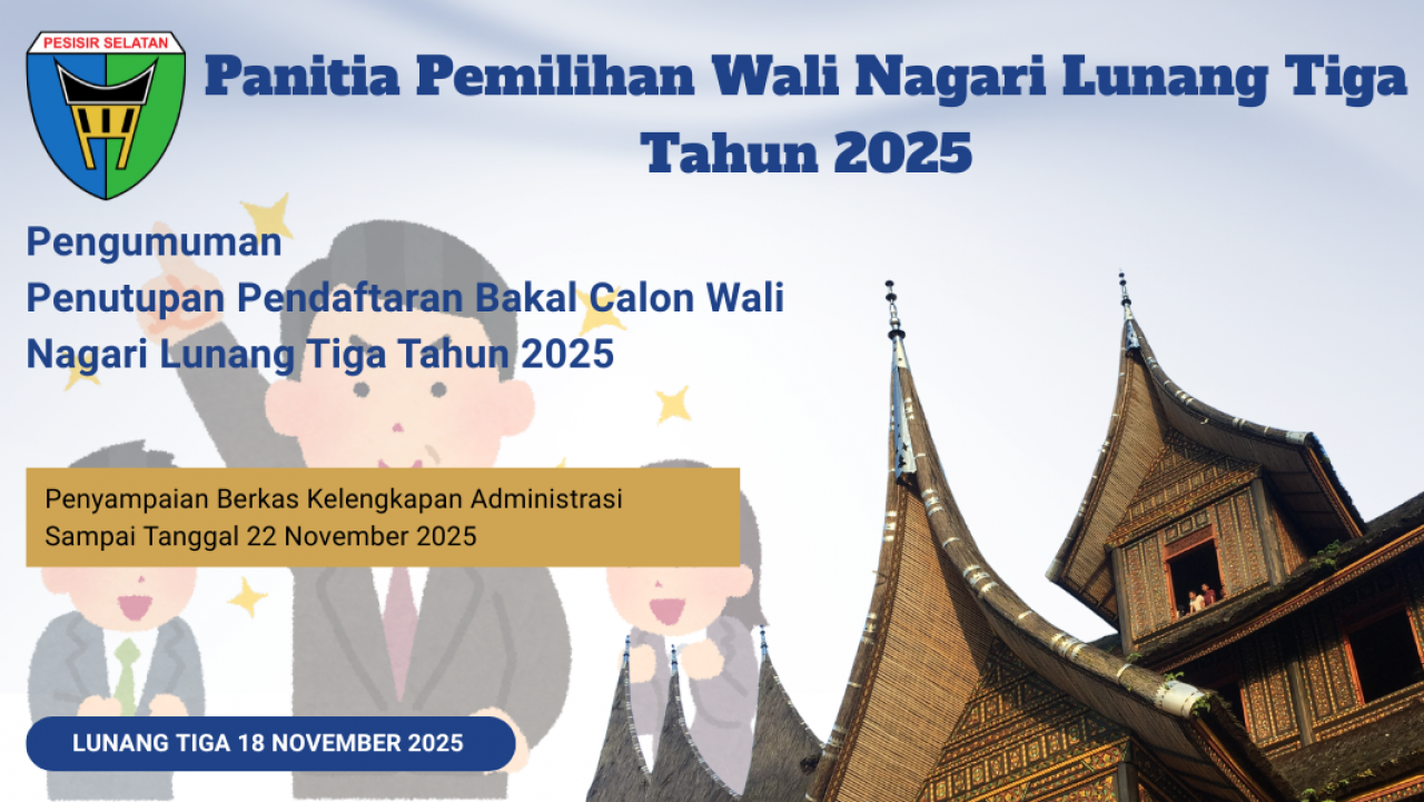PENUTUPAN PENDAFTARAN BAKAL CALON WALI NAGARI LUNANG TIGA