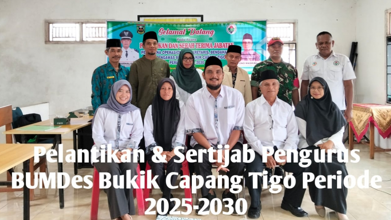 Pelantikan Pelaksana Operasional dan Badan Pengawas BUMDes Periode 2025-2030 : Semangat Baru untuk Kemajuan BUMDes Bukik Capang Tigo