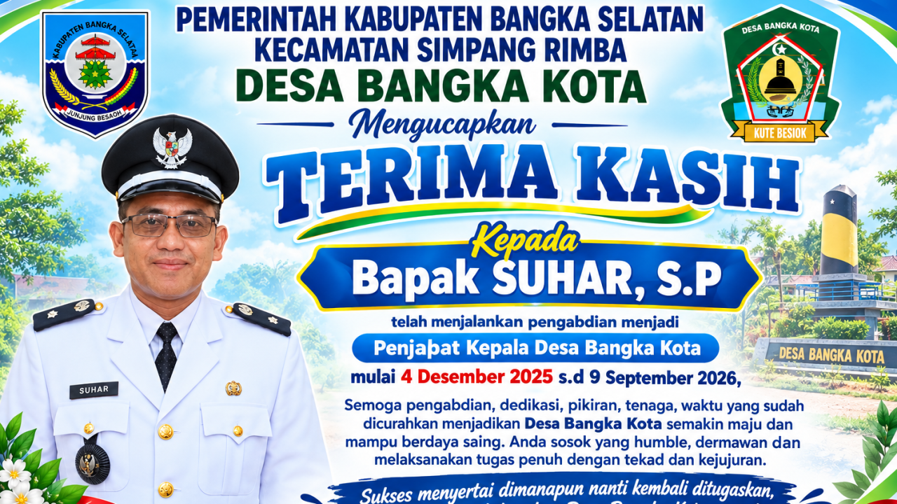 TERIMA KASIH ATAS DEDIKASI DAN PENGABDIANNYA BPK SUHAR, S.P ( MANTAN PJ KEPALA DESA BANGKA KOTA DESEMBER 2025 - AGUSTUS 2026)