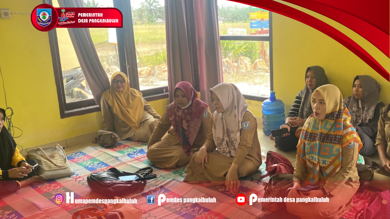 Monitoring dan Evaluasi Persiapan Lomba PKK Tingkat Provinsi di Desa Pangkal Buluh