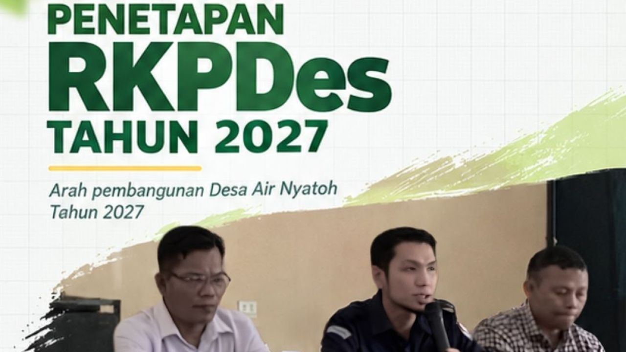 Musyawarah Penetapan RKPDes 2027 Air Nyatoh, Sejumlah Program Disesuaikan dengan Kemampuan Fiskal Desa