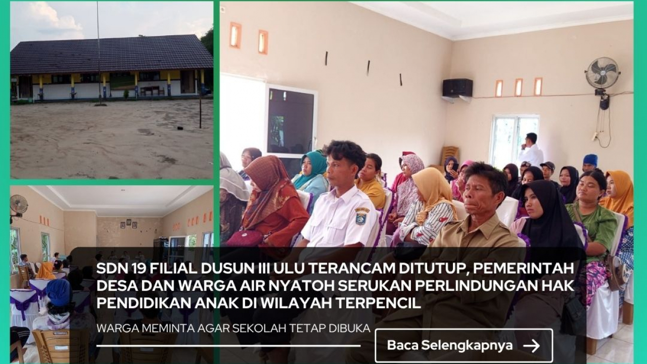 SDN 19 Filial Dusun III Ulu Terancam Ditutup, Pemerintah Desa dan Masyarakat Air Nyatoh Serukan Perlindungan Hak Pendidikan Anak di Wilayah Terpencil