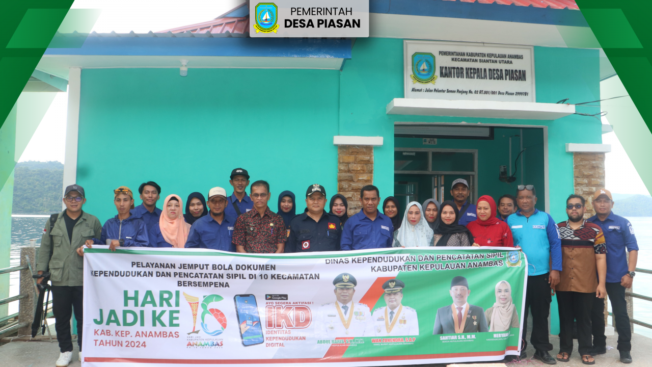 Hadirkan Kemudahan dalam Menyambut Hari Jadi ke-16 Kabupaten Kepulauan Anambas 2024 dengan Pelayanan Unggul dari Dinas Kependudukan dan Pencatatan Sipil Kabupaten Kepulauan Anambas di Desa Piasan