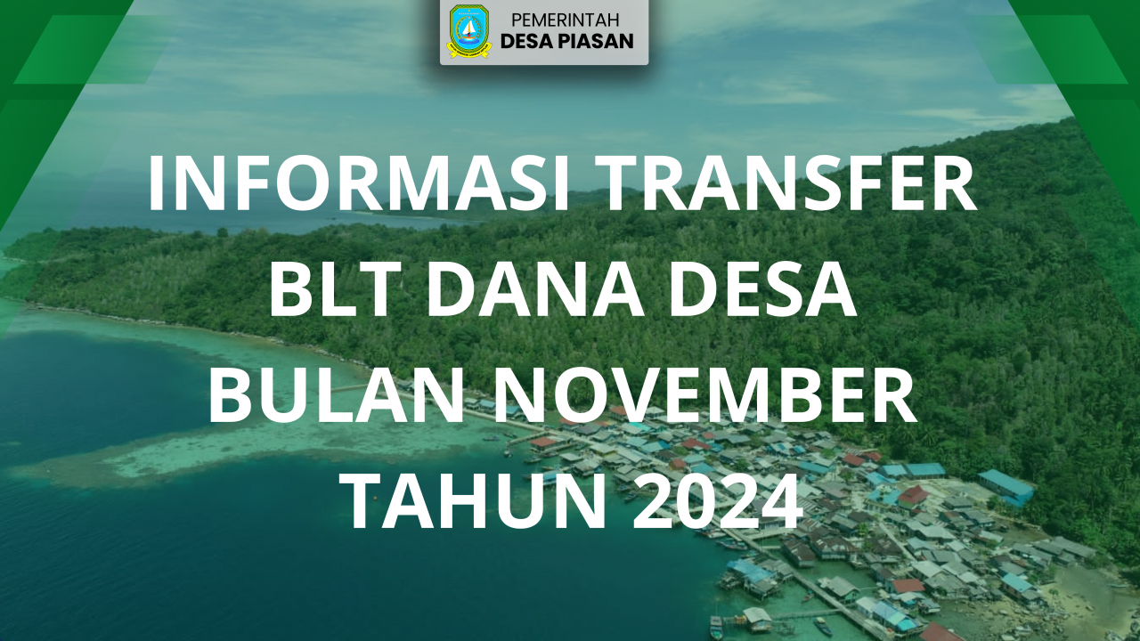 INFORMASI TRANSFER BLT DANA DESA BULAN NOVEMBER TAHUN 2024 DESA PIASAN KECAMATAN SIANTAN UTARA KABUPATEN KEPULAUAN ANAMBAS