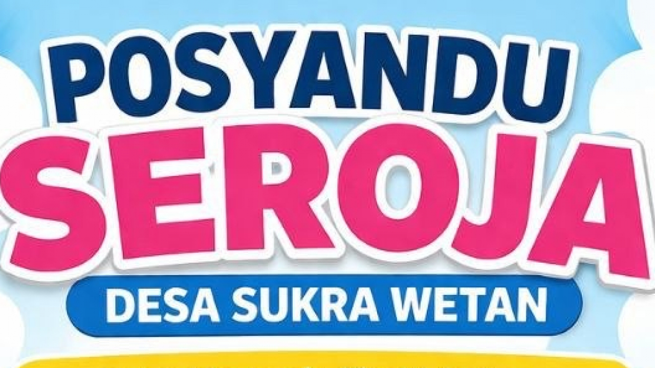 Jadwal Posyandu Seroja Bulan April 2026 Desa Sukra Wetan