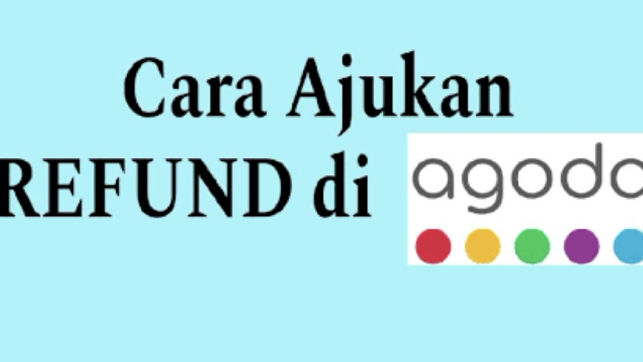 Cara Refund Pesanan di Agoda tiket
