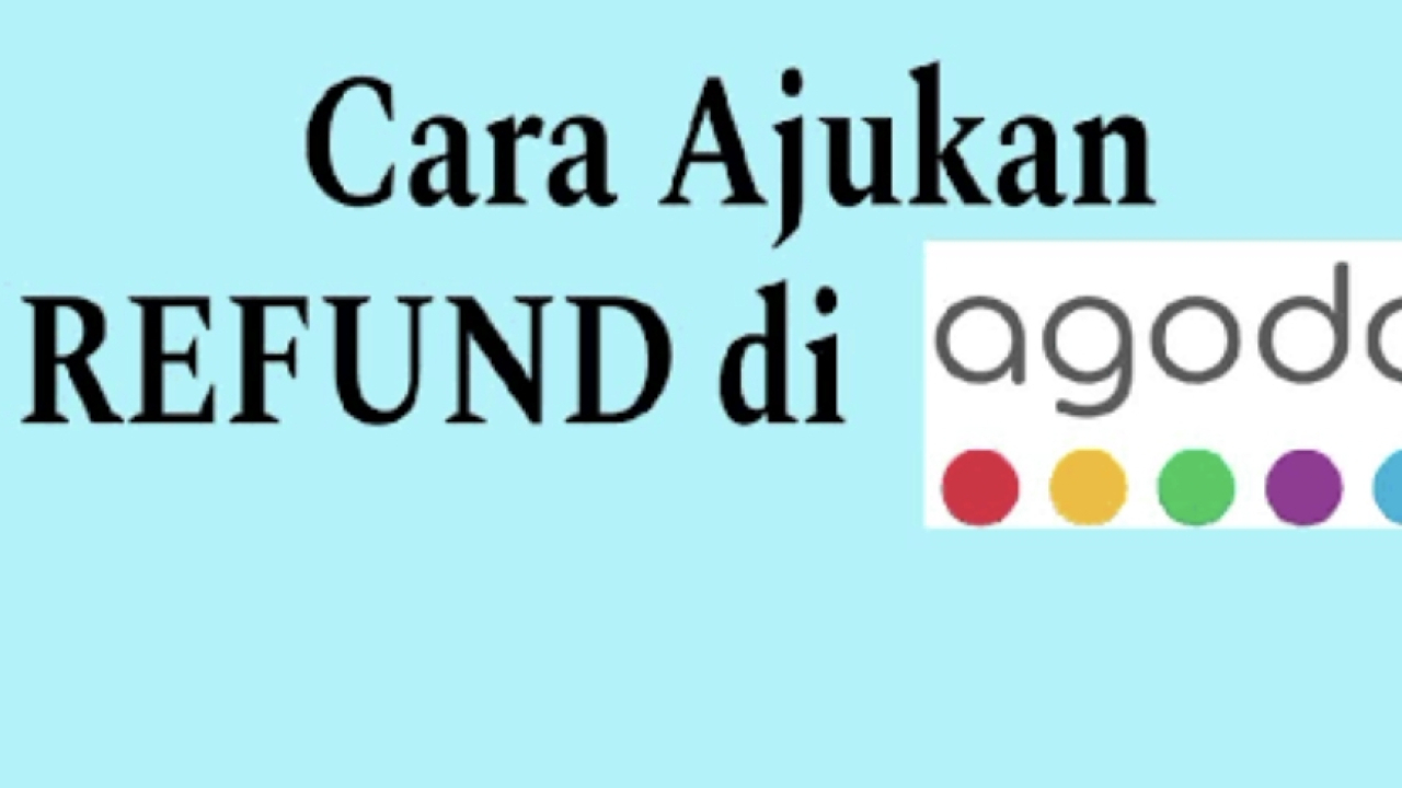Cara Ajukan Refund Pesanan Agoda karena di batalkan  sepihak