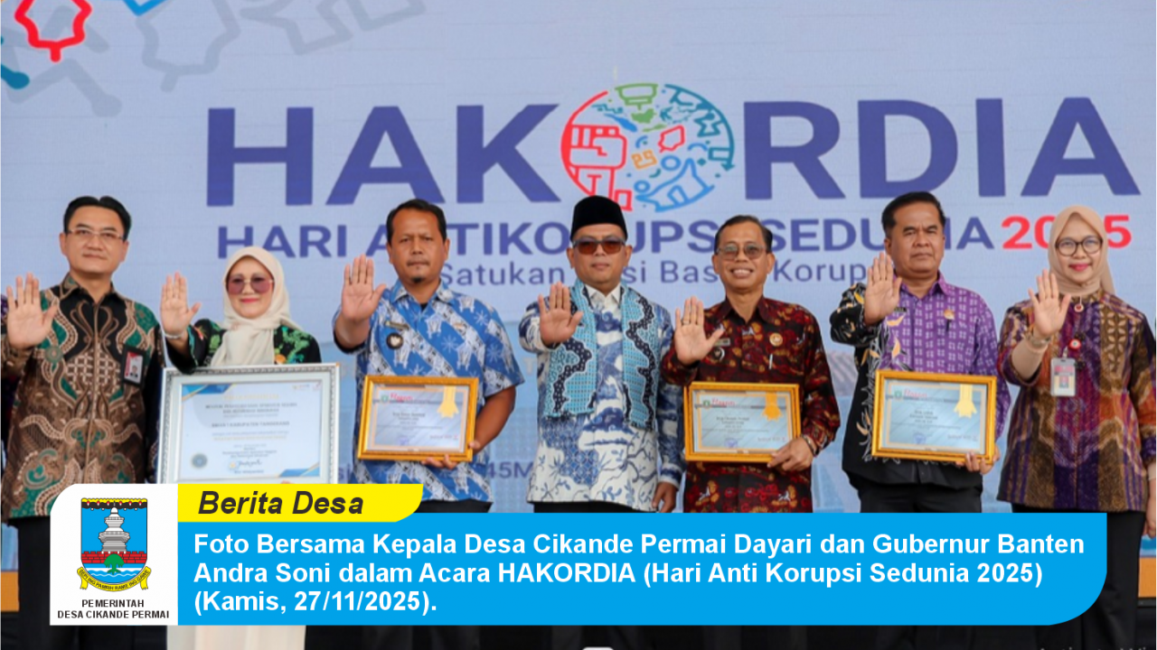 Memperingati Hari Antikorupsi Sedunia (HAKORDIA) Tahun 2025, Desa Cikande Permai Mendapatkan Penghargaan dan Hadiah dari Gubernur Banten