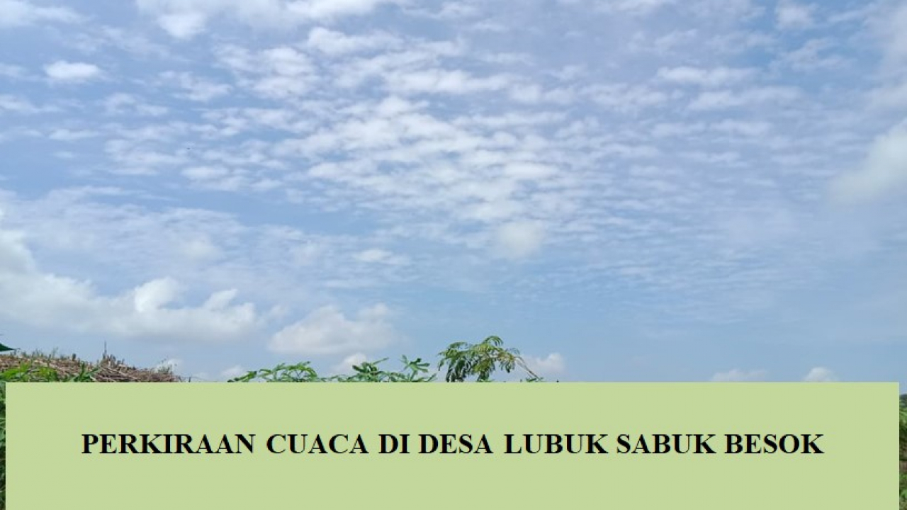 PERKIRAAN CUACA TANGGAL 26 SEPTEMBER 2025 DESA LUBUK SABUK DAN SEKITARNYA