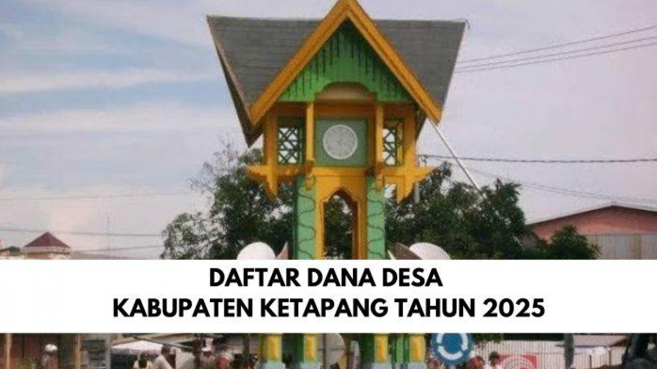 Detail Rincian Dana Desa 2025 Untuk Setiap Desa di Kabupaten Ketapang Kalimantan Barat