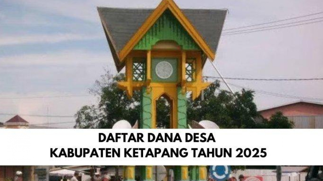 Detail Rincian Dana Desa 2025 Untuk Setiap Desa di Kabupaten Ketapang Kalimantan Barat