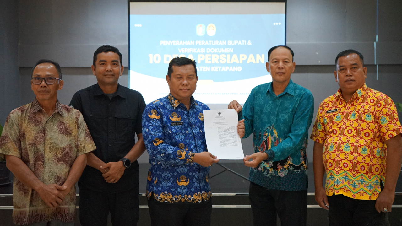 PENYERAHAN PERATURAN BUPATI & VERIFIKASI DOKUMEN PEMEKARAN 10 DESA PERSIAPAN DI KABUPATEN KETAPANG, TERMASUK DESA MERABAN