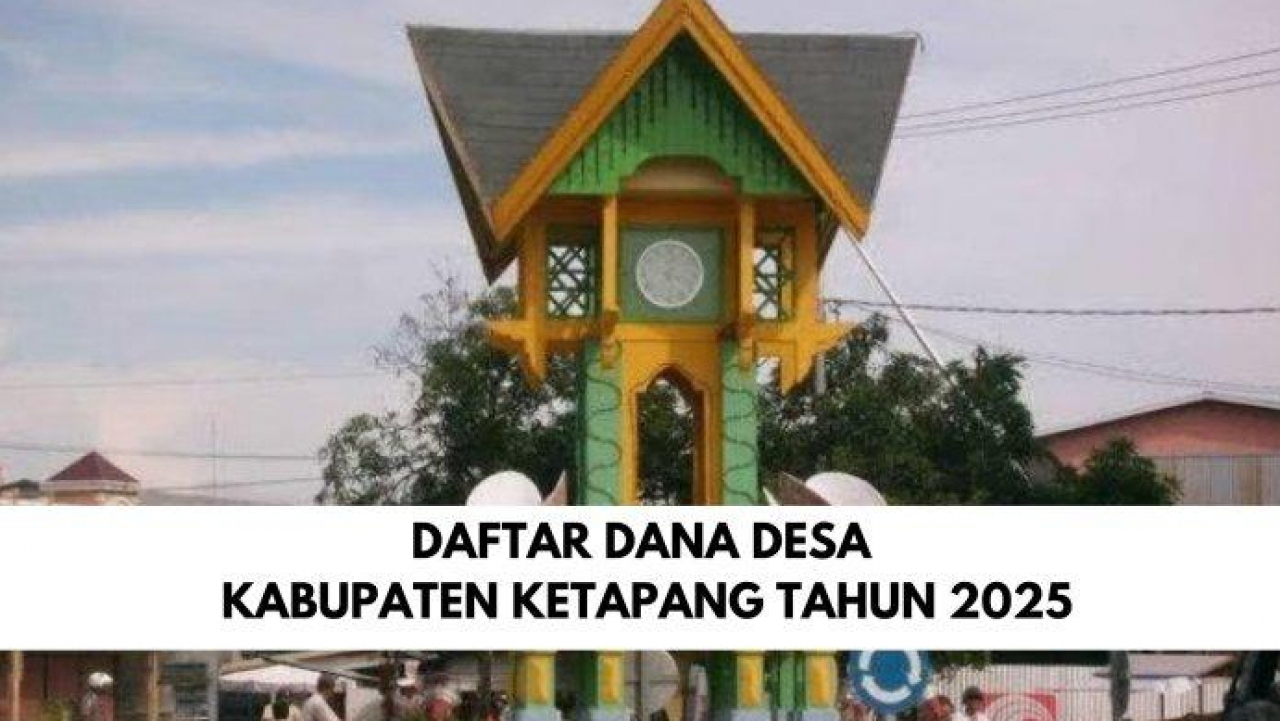 Detail Rincian Dana Desa 2025 Untuk Setiap Desa di Kabupaten Ketapang Kalimantan Barat