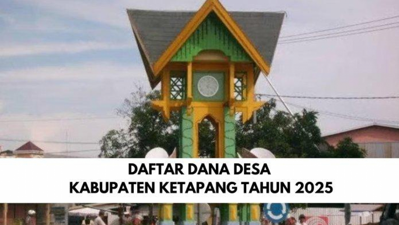 Detail Rincian Dana Desa 2025 Untuk Setiap Desa di Kabupaten Ketapang Kalimantan Barat