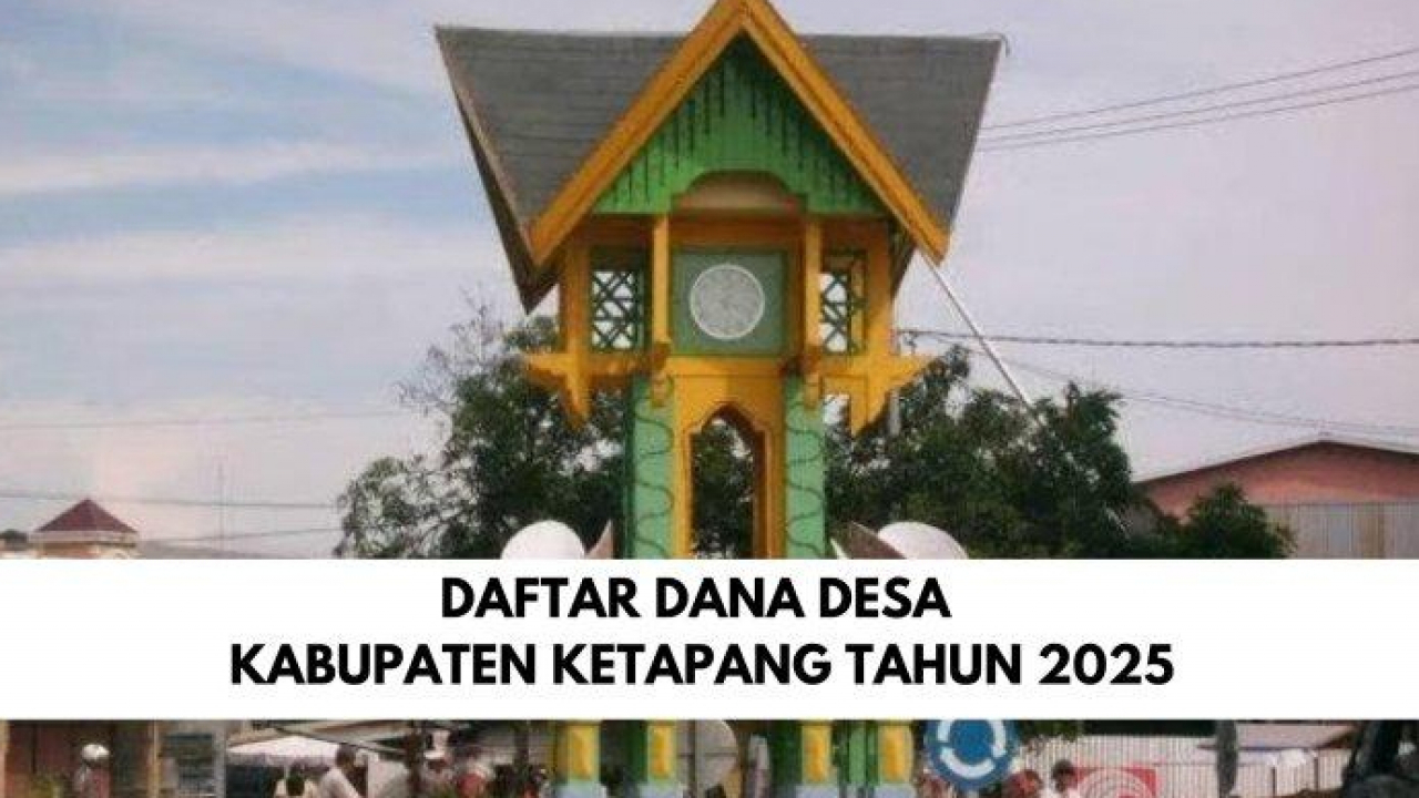 Detail Rincian Dana Desa 2025 Untuk Setiap Desa di Kabupaten Ketapang Kalimantan Barat