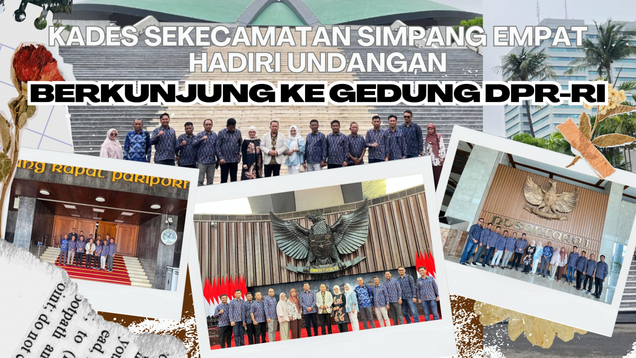 Kepala Desa se-Kecamatan Simpang Empat berkesempatan memenuhi undangan berkunjung ke Gedung DPR RI.