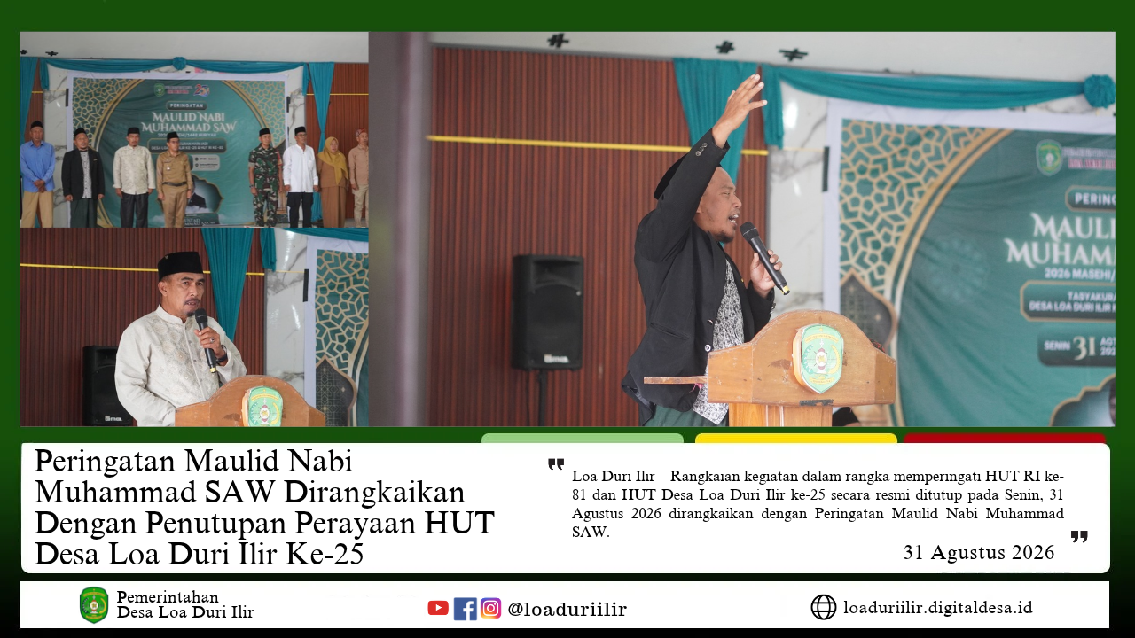 PERINGATAN MAULID NABI MUHAMMAD SAW DIRANGKAIKAN DENGAN PENUTUPAN RANGKAIAN PERAYAAN HUT RI KE-81 DAN HUT DESA LOA DURI ILIR KE-25
