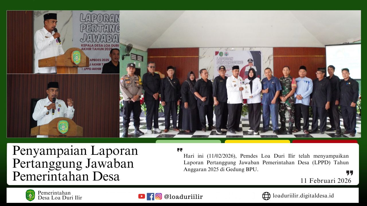 PENYAMPAIAN LAPORAN PERTANGGUNG JAWABAN PEMERINTAH DESA LOA DURI ILIR AKHIR TAHUN 2025