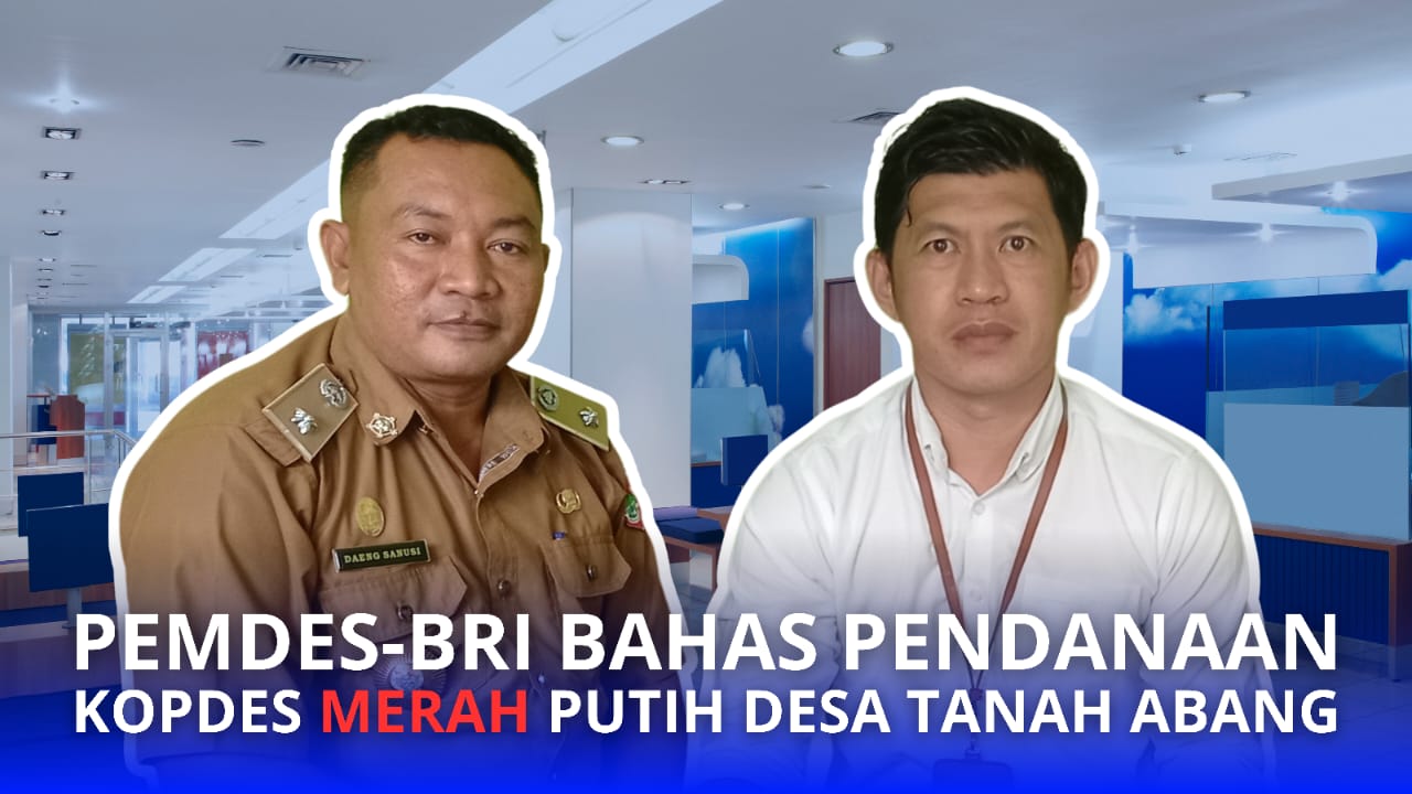 KAUNIT BRI-PEMDES TANAH ABANG BAHAS MEKANISME PENCAIRAN MODAL PINJAMAN KOPDES MERAH PUTIH