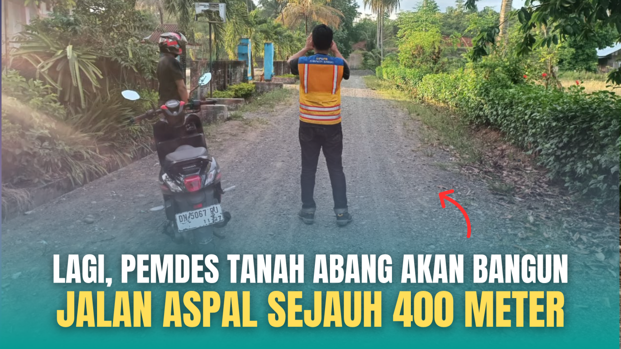 Desa Tanah Abang Akan Ngaspal Lagi Gaess!!