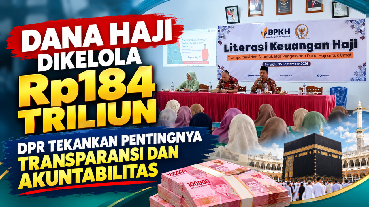 Dana Haji Dikelola Rp184 Triliun, DPR Tekankan Pentingnya Transparansi dan Akuntabilitas