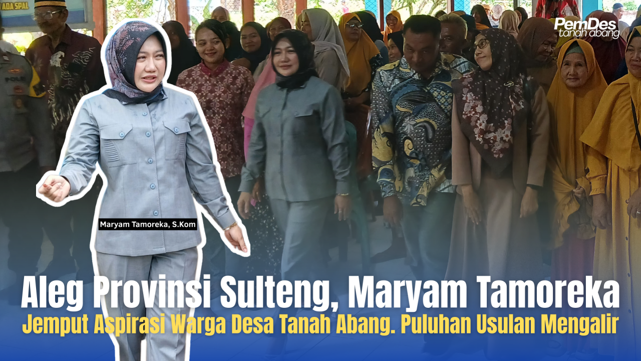 Maryam Tamoreka Jemput Aspirasi Warga Desa Tanah Abang, Puluhan Usulan Mengalir