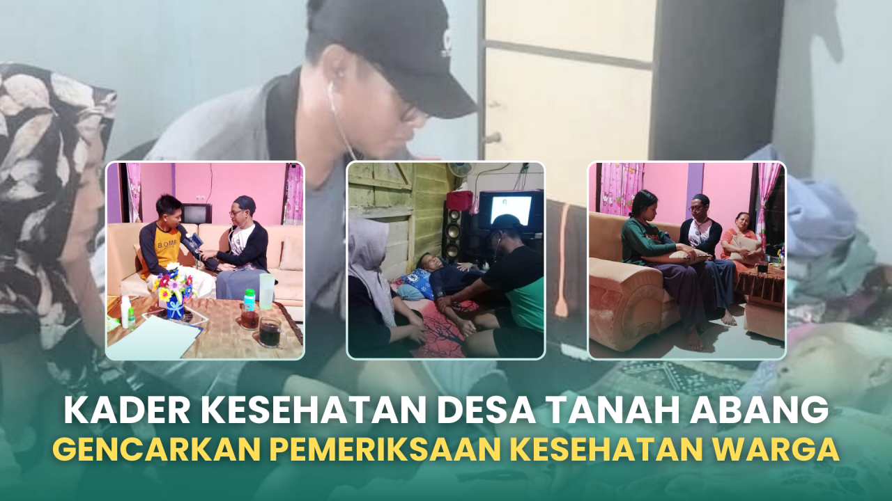 Kader Kesehatan Gencarkan Pemeriksaan Kesehatan warga Desa Tanah Abang