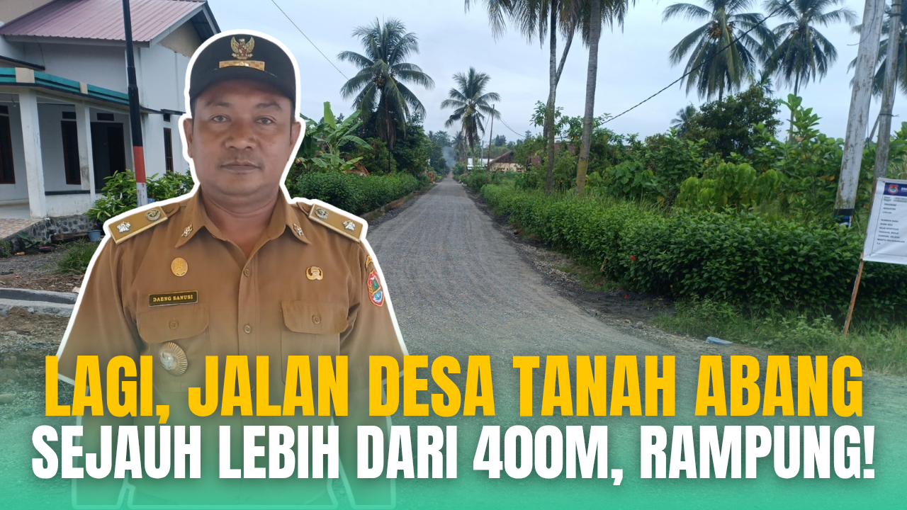 Lagi, Pemdes Tanah Abang Rampungkan Pembangunan Jalan Desa Sepanjang 400 Meter