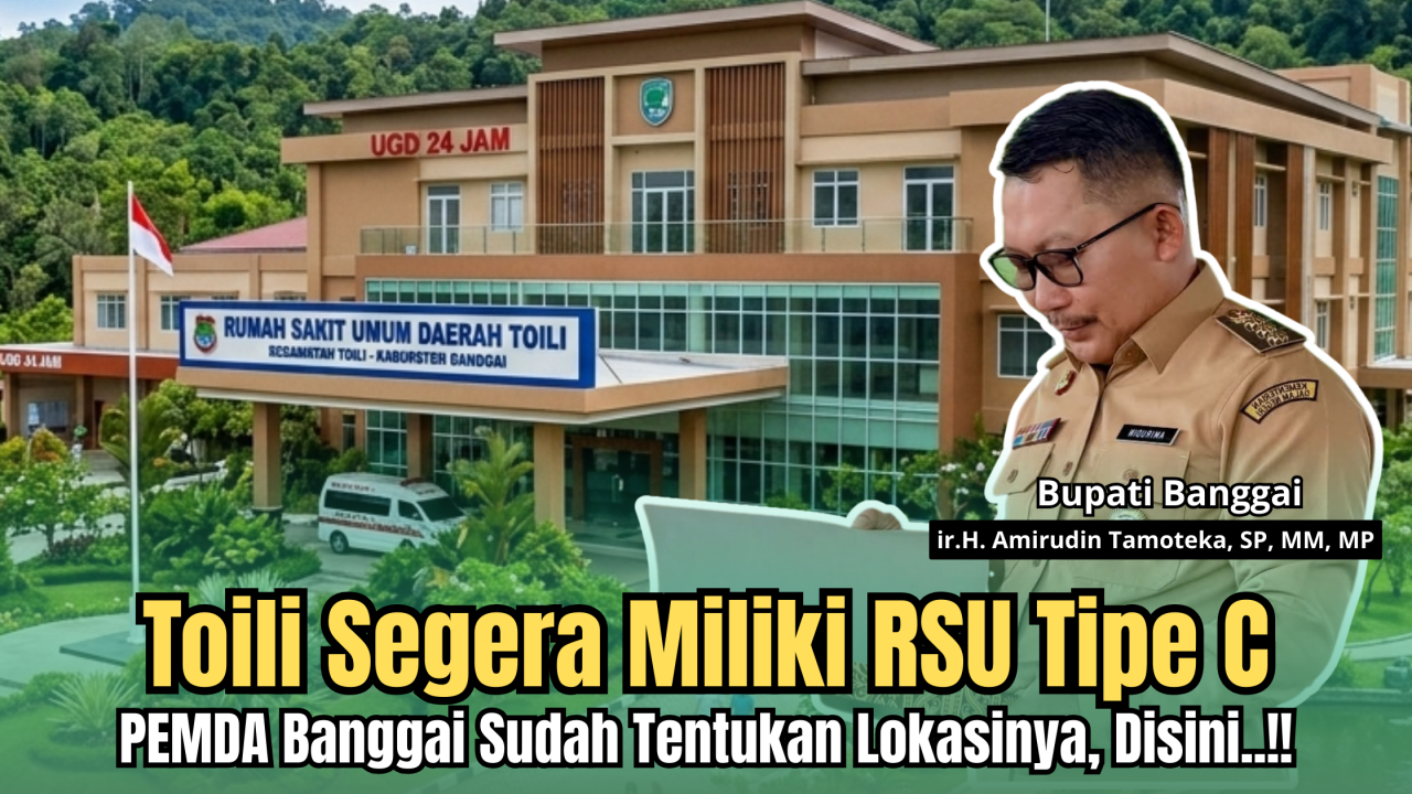 Toili Segera Miliki RSU Tipe C, Diproyeksikan Jadi Pusat Kota Baru di Banggai