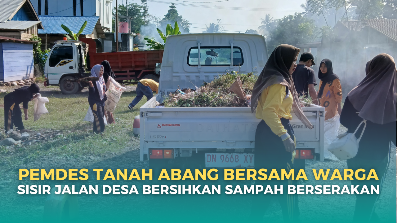 PEMDES TANAH ABANG TEKANKAN PENTINGNYA MENJAGA KEBERSIHAN LINGKUNGAN