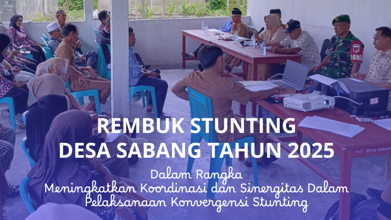 REMBUK STUNTING TINGKAT DESA : MENINGKATKAN KOORDINASI DAN SINERGITAS DALAM PELAKSANAAN AKSI KONVERGENSI STUNTING DI KABUPATEN DONGGALA
