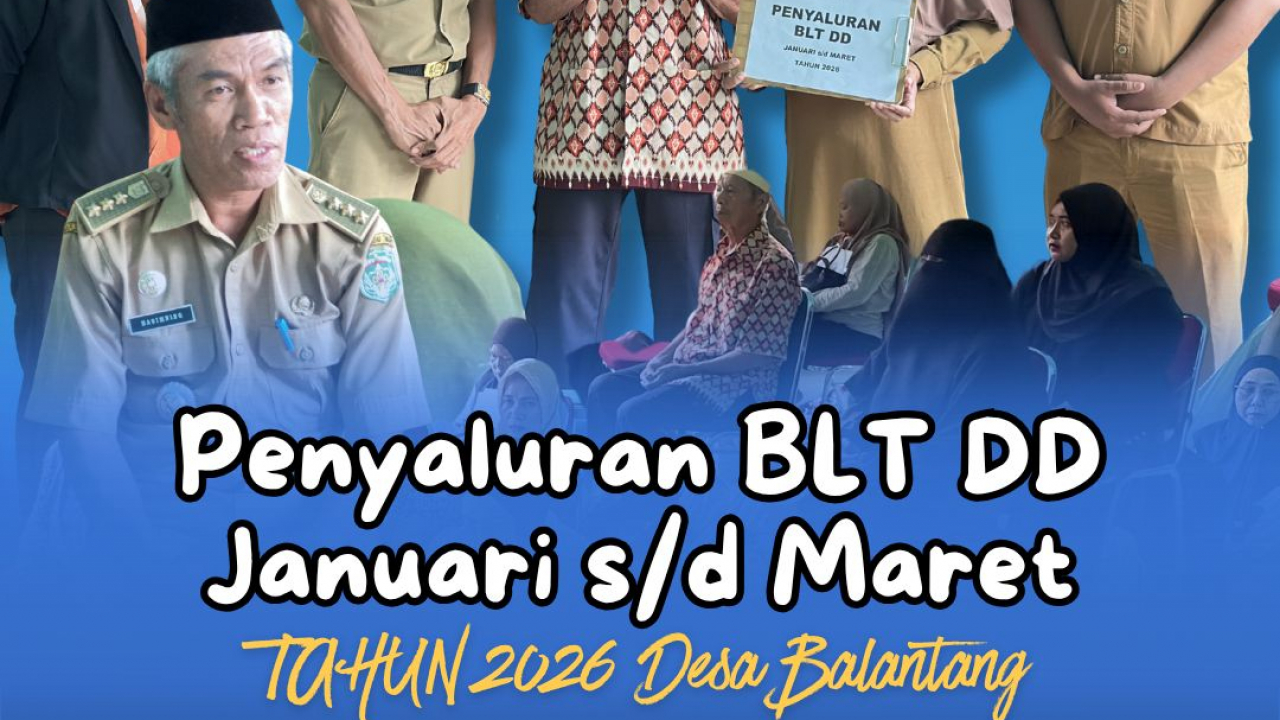 PENYALURAN BLT DD Periode januari S/d Maret Tahun 2026 Desa Balantang