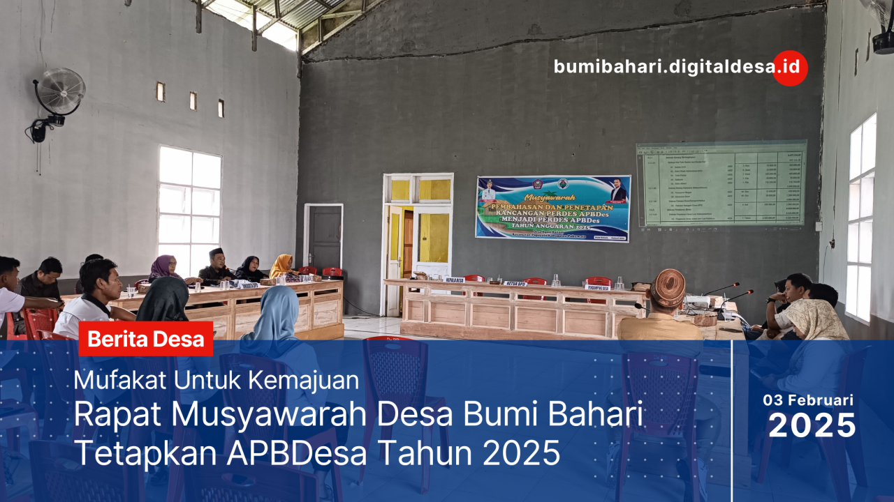 Mufakat Untuk Kemajuan; Rapat Musyawarah Desa Bumi Bahari Tetapkan APBDesa Tahun 2025