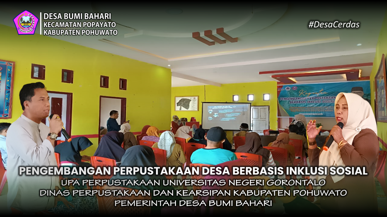 Pengembangan Perpustakaan Desa Berbasis Inklusi Sosial: Kolaborasi UPA Perpustakaan UNG, Dinas Perpustakaan Kab. Pohuwato dan Pemerintah Desa Bumi Bahari