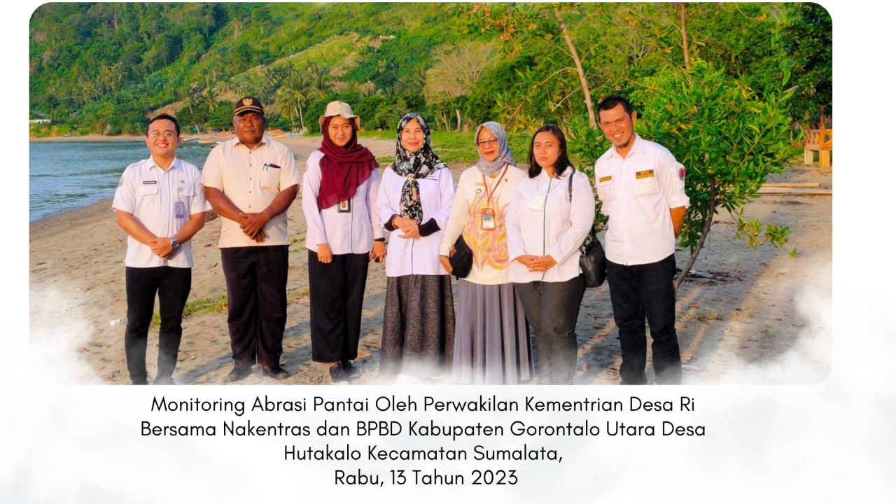 Monitoring Abrasi Pantai di Desa Hutakalo, Kementerian Desa RI Bersama NAKENTRAS dan BPBD Gorontalo Utara Tinjau Lokasi Terdampak