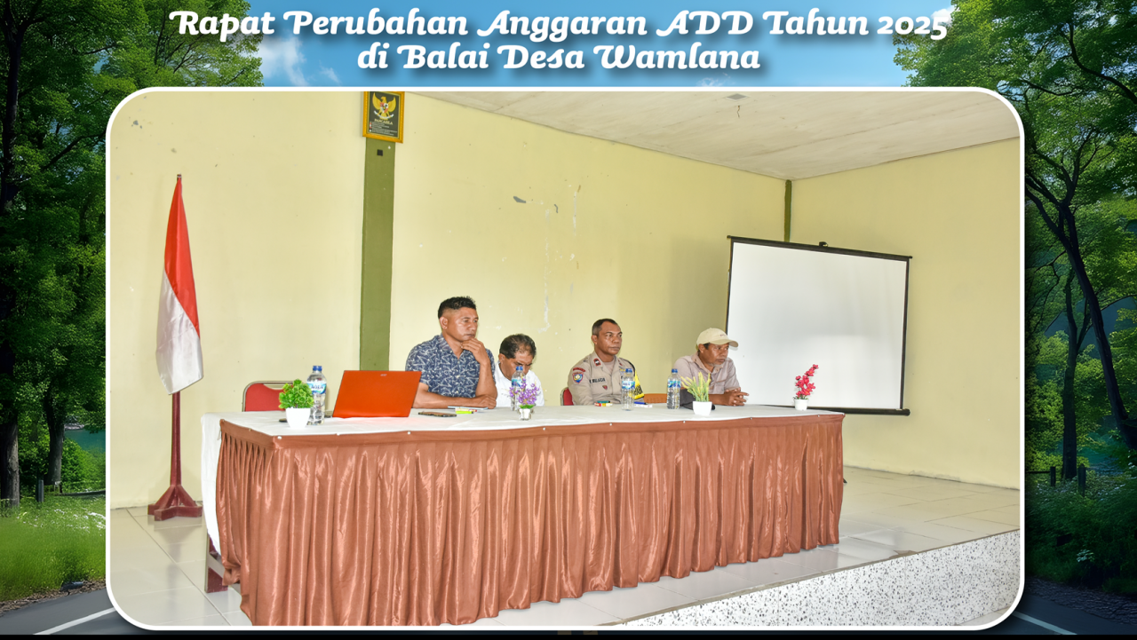 ADD Desa Wamlana Tahun 2025 Alami Perubahan, Forum Musyawarah Terima Hasil Penyesuaian