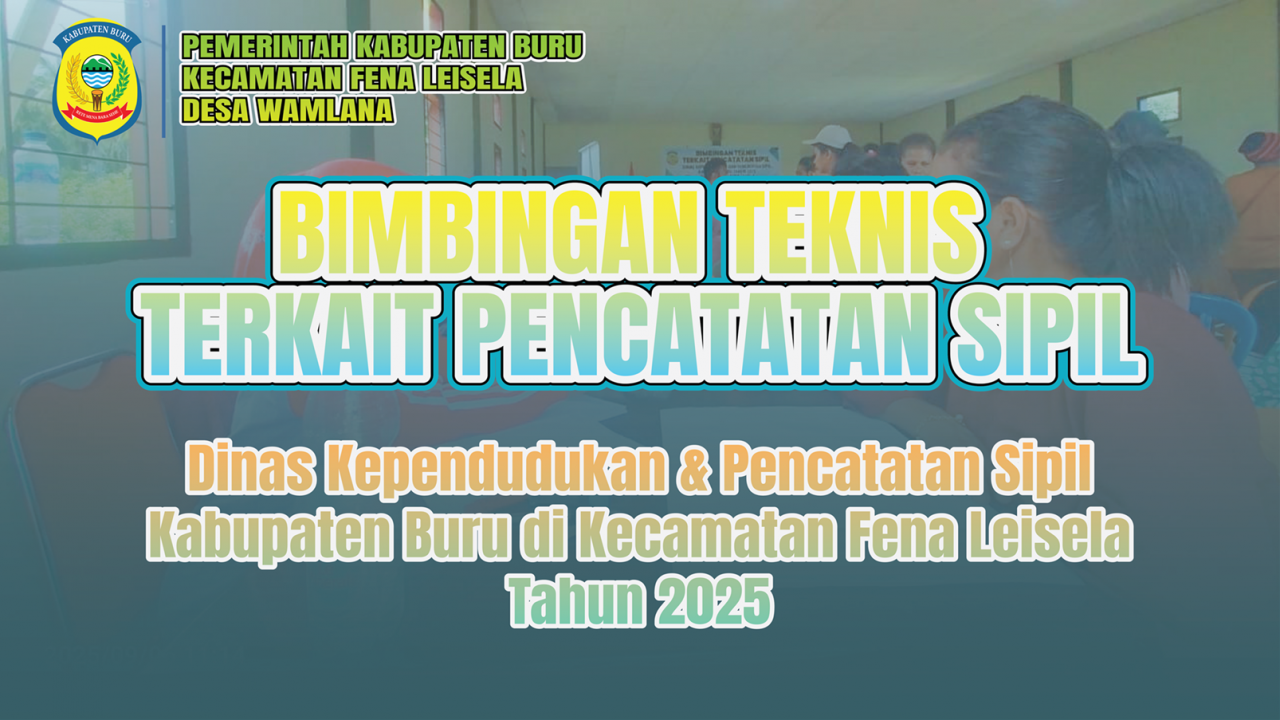 BIMBINGAN TEKNIS PENCATATAN SIPIL DARI DUKCAPIL KABUPATEN BURU DISAMBUT ANTUSIAS WARGA