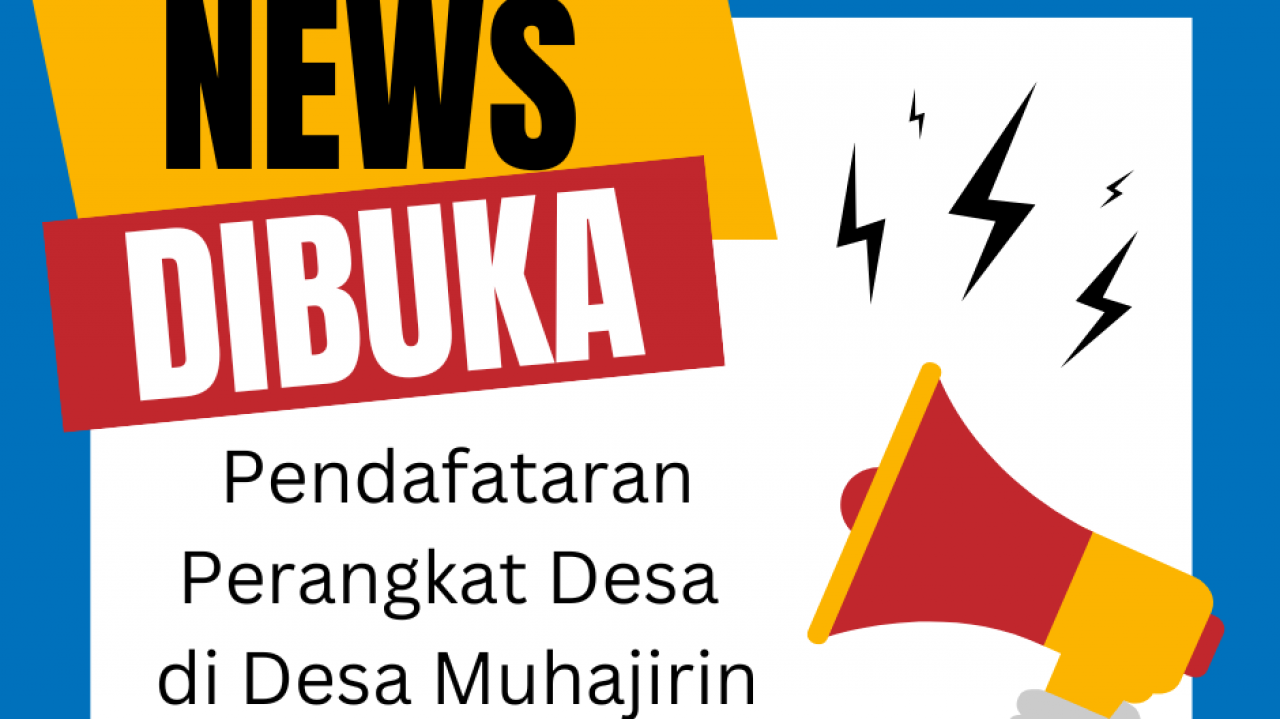 Pemerintah Desa Muhajirin Membuka Pendaftaran Calon Perangkat Desa Muhajirin